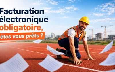 Facturation électronique pour les artisans du BTP : le guide complet pour anticiper 2026-2027