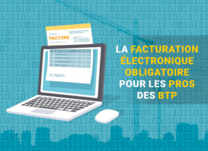 Facturation électronique obligatoire pour les professionnels bes BTP